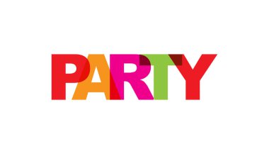 Parti, ifade örtüşme saydamlık yok renk. Tipografi poster, etiket tasarım, giyim baskı, tebrik kartı veya kartpostal için basit metin kavramı. Beyaz arka plan üzerinde izole grafik sloganı. Vektör çizim.
