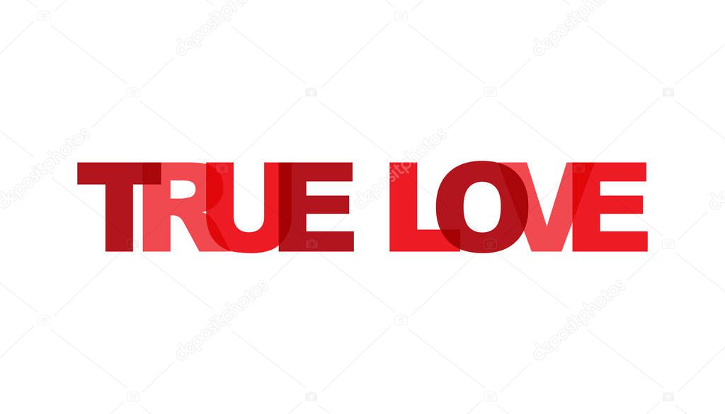 True love, phrase overlap color no transparency. Concept of simple text for typography poster, sticker design, apparel print, greeting card or postcard. Graphic slogan isolated on white background. Vector illustration.