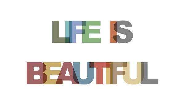 Life Beautiful Phrase Overlap Color Transparency Concept Simple Text Typography — Stock Vector