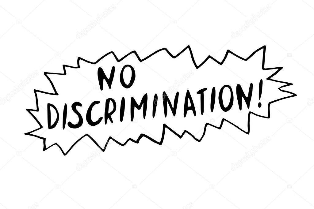 No discrimination - vector lettering handwritten on theme of protesting against racial, sex, gender and other inequality and revolutionary design. For flyers, stickers, posters, slogan, action.