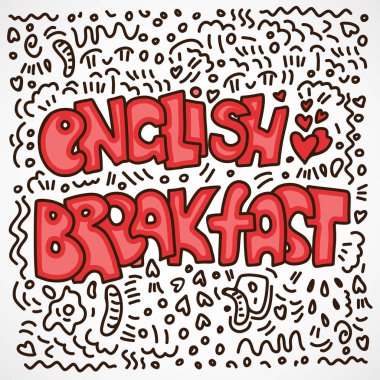 Colored English breakfast lettering with decorative elements. English breakfast phase, words with hearts and food illustrations vector Colored English breakfast lettering with decorative elements. English breakfast phase, words with hearts and food illustrations vector