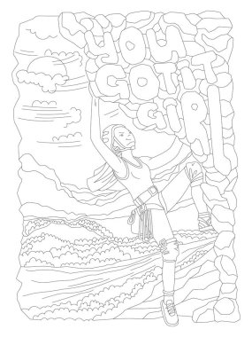 Cute hand draw coloring page with brave climbing girl. Feminist zen art vector illustration of sport girl with words You Got It Girl and landscape for colouring pages. Climbing girl vector outline clipart