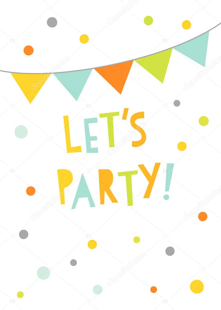 Lets party birthday greeting card design. Party invitation vector illustration. Bunting banner with confetti.
