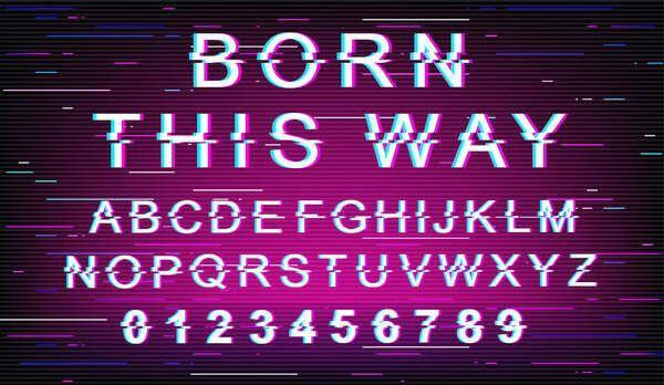 Born this way glitch font template. Retro futuristic style vector alphabet set on violet background. Capital letters, numbers and symbols. Tolerance typeface design with distortion effect