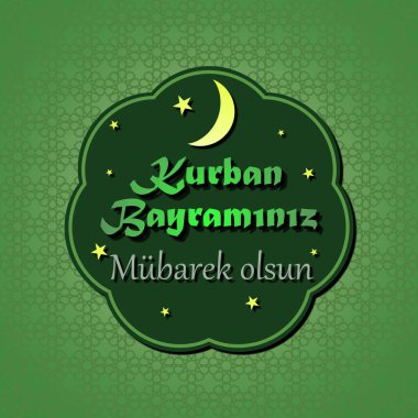 Kurban Bayramı (Türkçe: Kurban Bayramnz Mbarek / Kutlu Olsun) Müslümanların kutsal ayı 