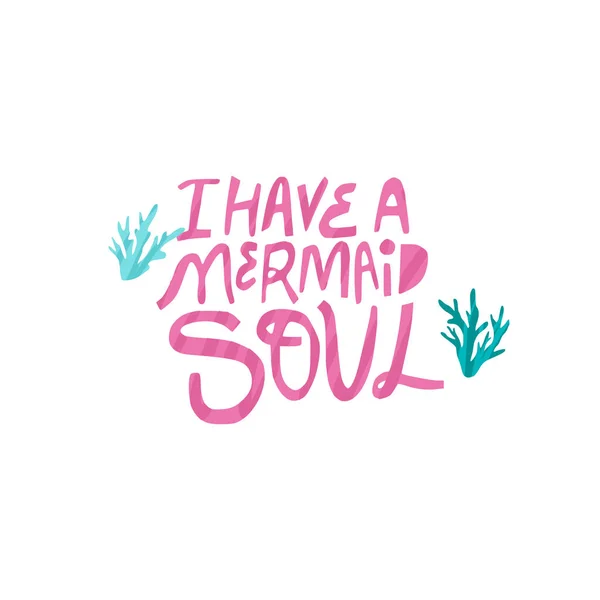 I have mermaid soul hand drawn vector lettering — Stock Vector