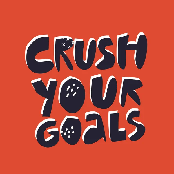 Crush your goals hand drawn flat vector lettering — Stock Vector