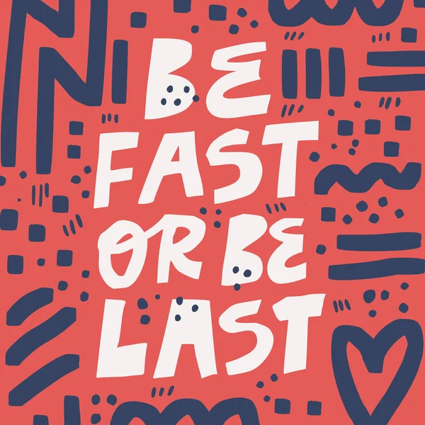 Be fast or be last hand drawn vector lettering — Stock Vector