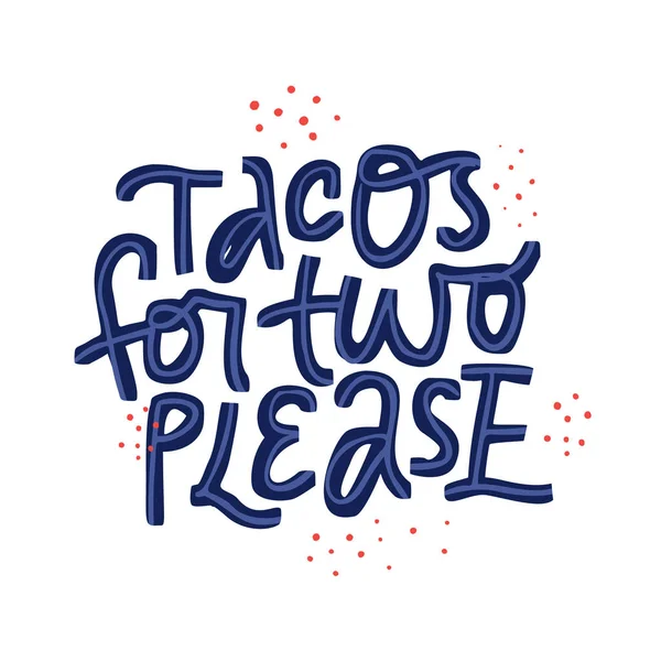 Tacos for two please lettering on white background — Stock Vector