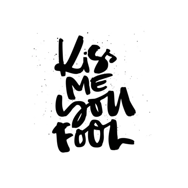 Kiss me you Fool handdrawn — Stock Vector