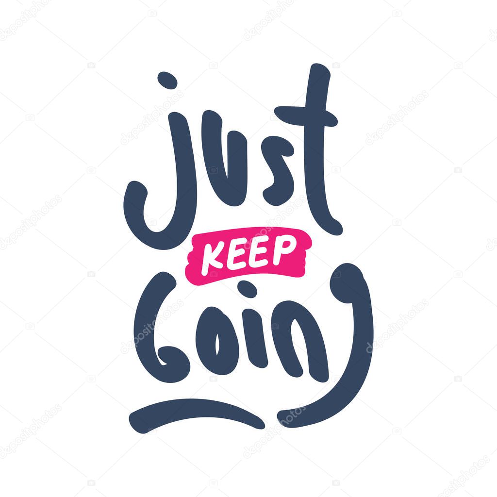 Just Keep Going. Inspiring Creative Motivation Quote. Vector Typography Banner Design Concept On Grunge Background. Lifestyle, illustration.