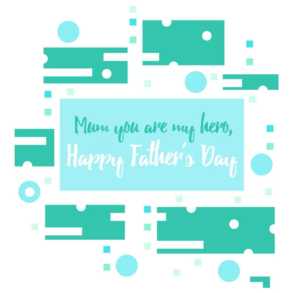 An abstract illustration for single mum to celebrate Father\'s day with the text Mom you\'re my hero