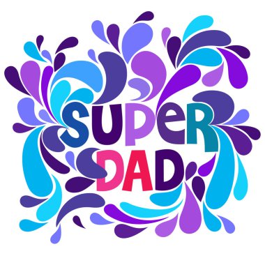 An abstract vector illustration on Super Dad in typographic design style on an isolated white background