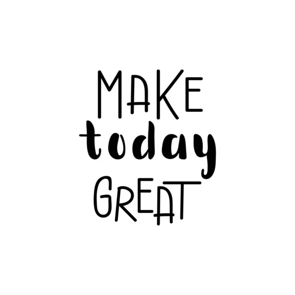 Make Today Great Lettering Ink Illustration Modern Brush Calligraphy Isolated — Stock Vector