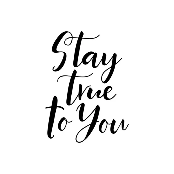 Stay True You Lettering Ink Illustration Modern Brush Calligraphy Isolated — Stock Vector