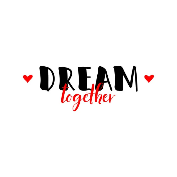 Dream Together Lettering Ink Illustration Modern Brush Calligraphy Isolated White — Stock Vector