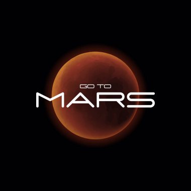 Mars gezegeni gerçekçi vektör çizim slogan - Mars, cosmos poster gidin. Güneş sistemi alanı nesne parlak kırmızı gezegen.