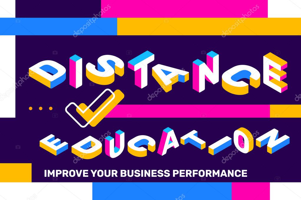 Distance education concept on bright color background with check mark, geometric element. Vector creative horizontal illustration of 3d word lettering typography. Isometric template design for business web banner