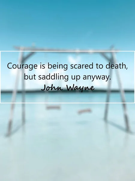"El coraje es estar asustado hasta la muerte, pero ensillar de todos modos "cita motivacional —  Fotos de Stock
