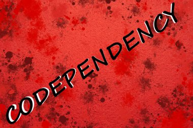 Codependency is a word on a Red, bloody background of black letters. Abstract postcard with an inscription. Psychological concept. clipart