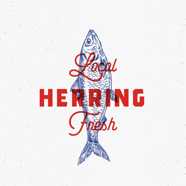 Lokaler Frischer Hering. Abstraktes Vektorzeichen, Symbol oder Logo-Vorlage. Handgezeichneter Heringsfisch mit edler Retro-Typografie. Vintage Vector Emblem mit Retro Print Effekt. — Stockvektor