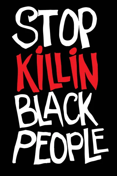 Rysunek Wektora Napis Przestań Zabijać Czarnych Symbol Równości Rasowej Walki — Wektor stockowy