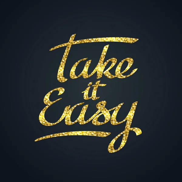 Paillettes d'or de Take it easy calligraphie lettrage à la main — Image vectorielle