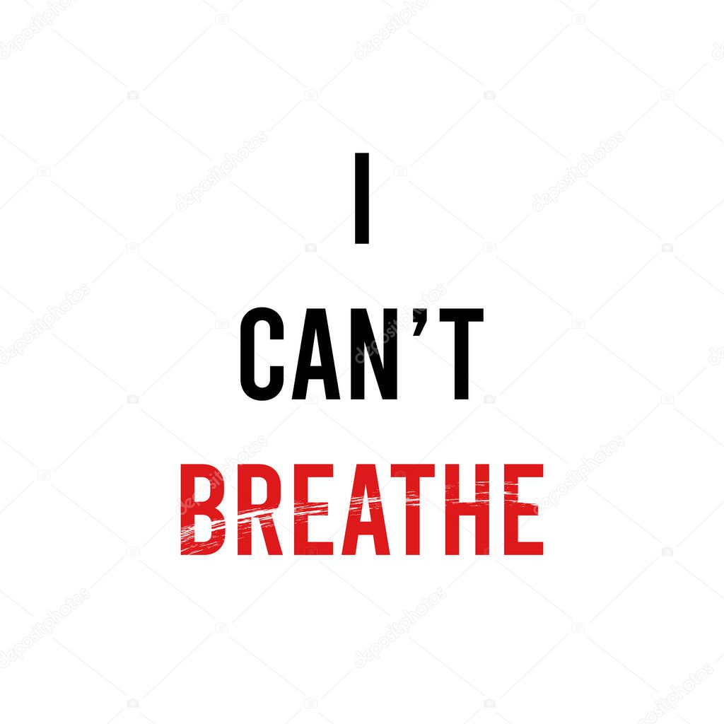 I Can't Breathe. Protest Banner about Human Right of Black People in U.S. America. Vector Illustration.