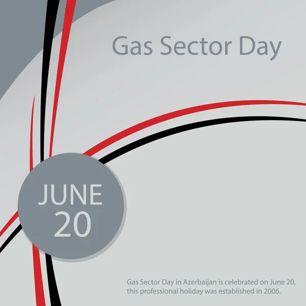 Июня Азербайджане Отмечается День Газового Сектора Профессиональный Праздник Учрежден 2006 — стоковый вектор