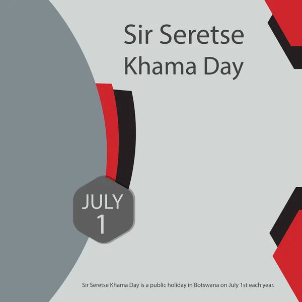 День Сэра Серетсе Кхамы Является Государственным Праздником Ботсване Июля Каждого — стоковый вектор