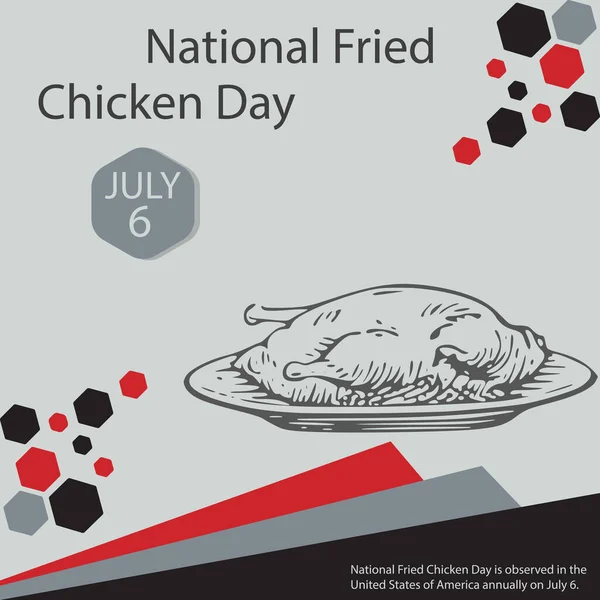 Ulusal Kızarmış Tavuk Günü Amerika Birleşik Devletleri 'nde her yıl 6 Temmuz' da kutlanır..