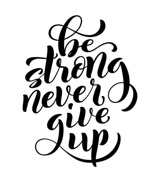 Будь сильним ніколи не здавайся, мотиваційна цитата. Шаблонний плакат з намальованим написом. Векторні — стоковий вектор