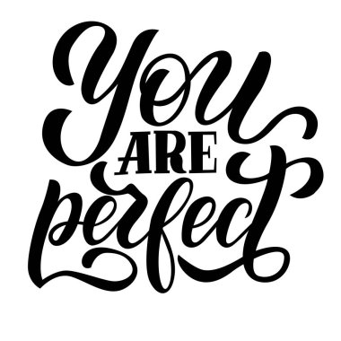 Sen mükemmelsin. Beyaz arkaplanda vektör harfleri var. Kartpostal tasarımı için, posterler, kapaklar, kupalar için baskılar, tişörtler, sırt çantaları, motivasyon cümlesi