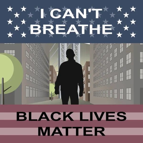 Silhouette di un uomo di colore su una strada negli Stati Uniti. Bandiera di protesta sui diritti umani dei neri negli Stati Uniti. Non riesco a respirare. Le vite nere contano. Fermate il razzismo. Vettore — Vettoriale Stock