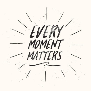 Motivasyon ve Inspirational alıntı - her an önemli.