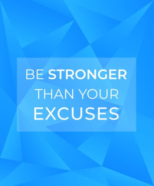 Motivasyon alıntısı, bahanelerinizden daha güçlü olun.