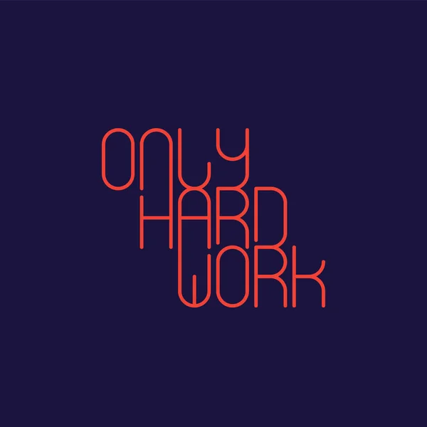 Only hard work, vector poster or t-shirt print — Stock Vector