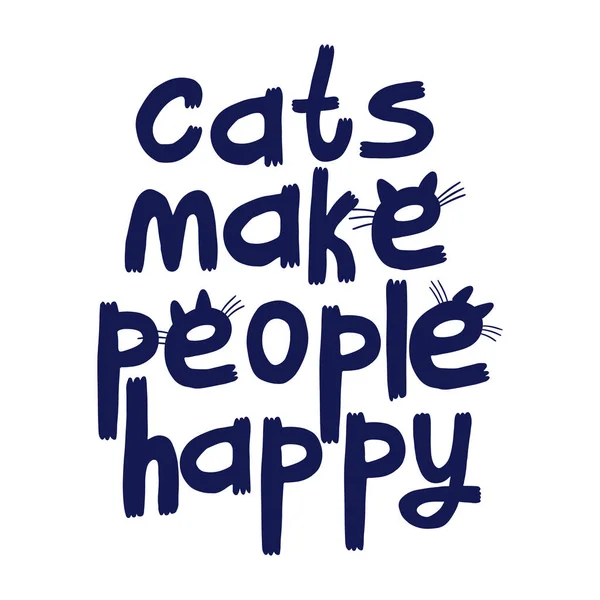 Kočky Dělají Lidi Šťastnými Písmeny Ručně Kreslený Styl Citace Vektorová — Stockový vektor