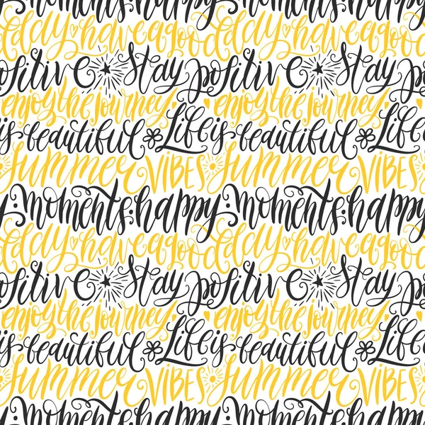 Have a good day, stay positive, enjoy the journey, life is beautiful, summer vibes, happy moments hand lettering seamless pattern. Motivation quote. Modern calligraphy vector illustration — Stock Vector
