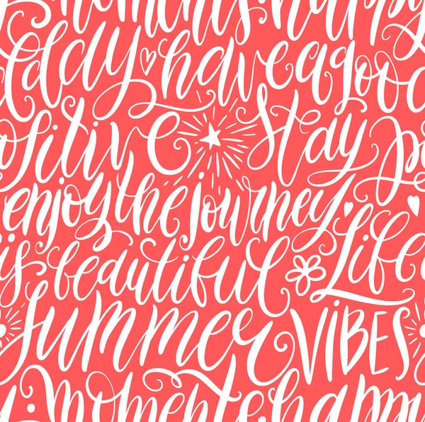 Tenha um bom dia, fique positivo, aproveite a viagem, a vida é linda, vibrações de verão, momentos felizes mão lettering padrão sem costura. Citação de motivação. Ilustração moderna do vector da caligrafia — Vetor de Stock