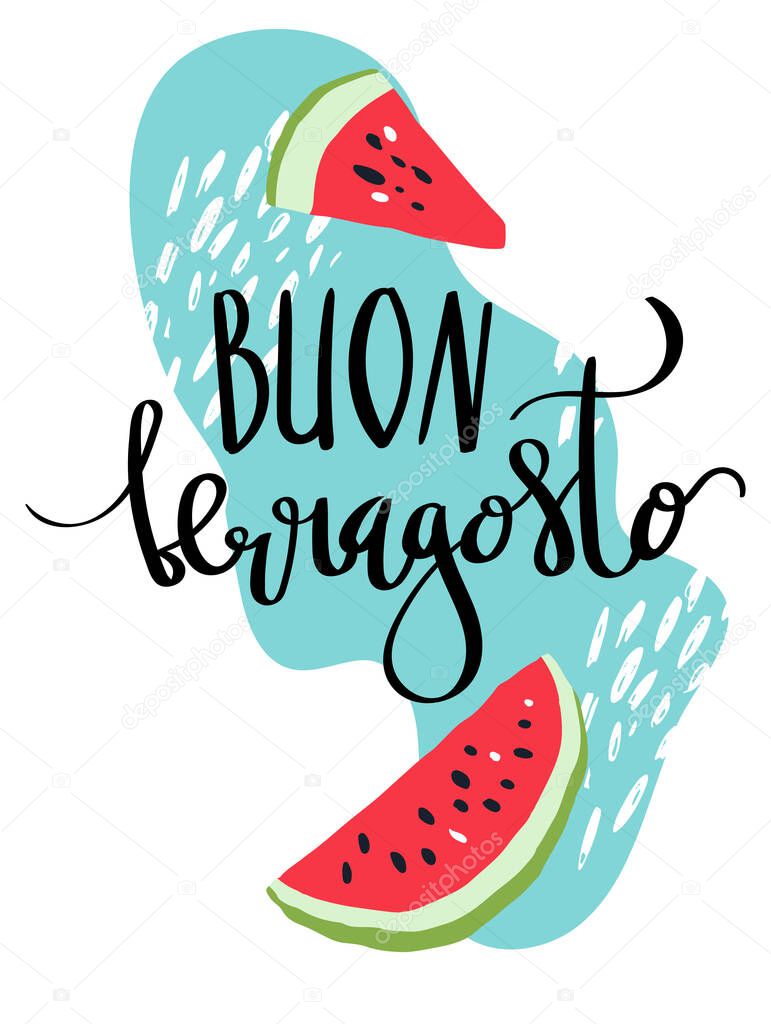 Beautiful handwritten brush lettering vector phrase Buon Ferragosto with watermelon slice decoration. Card print illustration in minimal scandinavian style.