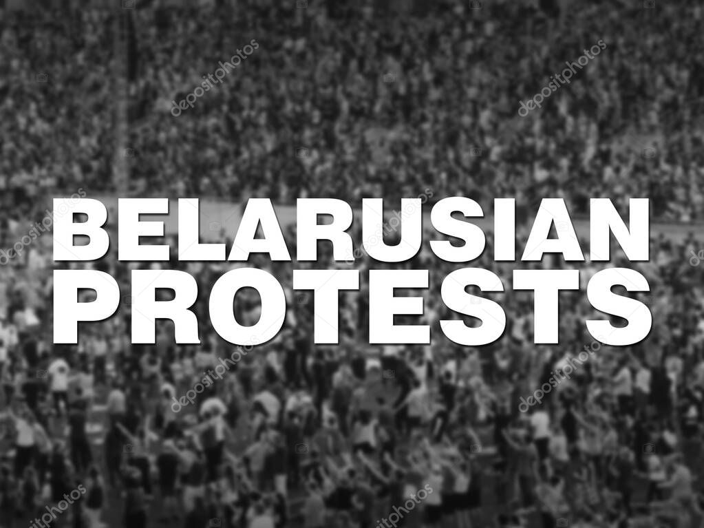Belarusian Protests sign. Off-focus crowd background. Represents current political turmoil and unrest in Belarus in 2020.