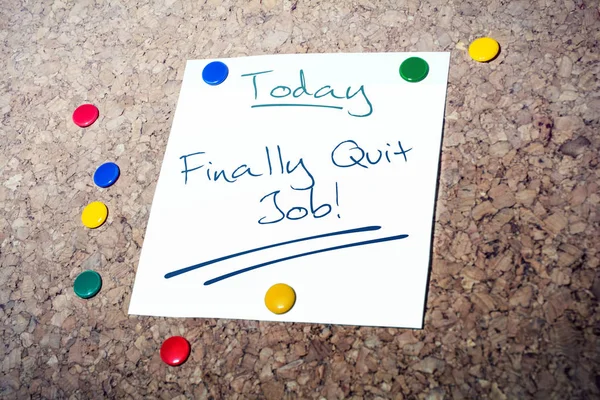 Finally Quit The Job Reminder To Today On Paper Pinned On Cork Board