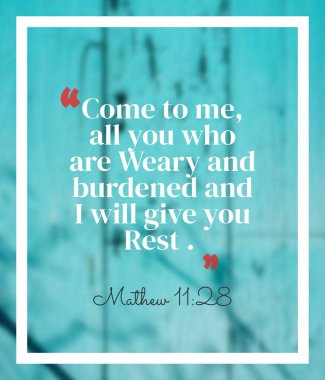İncil 'den sözler Mathew 11: 28 