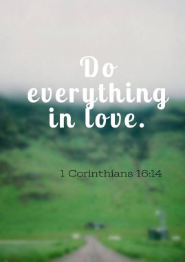 İncil 'de 1 Korintliler 16: 14' te aşık oldukları her şeyi yaparlar. 