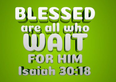 Blessed Are All Who Wait For Him Isaiah 30 : 18