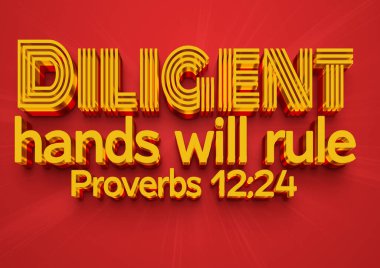 Diligent Hands Will Rule Proverbs 12 24 Encouraging Quote
