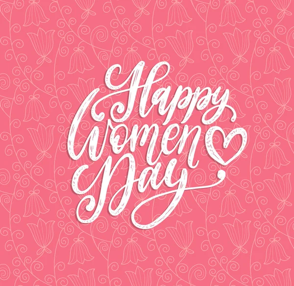 Feliz Dia Internacional das Mulheres letras manuscritas em vetor para cartão de saudação, banner. Caligrafia vintage 8 Março . —  Vetores de Stock