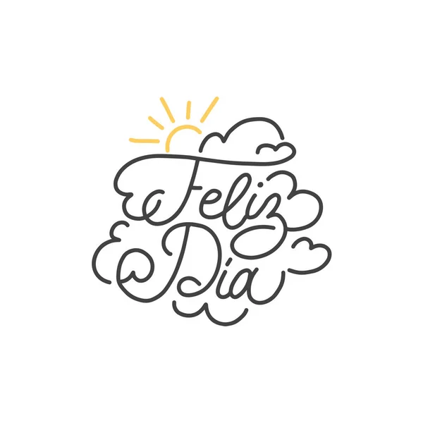 Feliz Dia hand lettering, spanish translation of Happy Day phrase. Monoline calligraphy in vector. — Stok Vektör