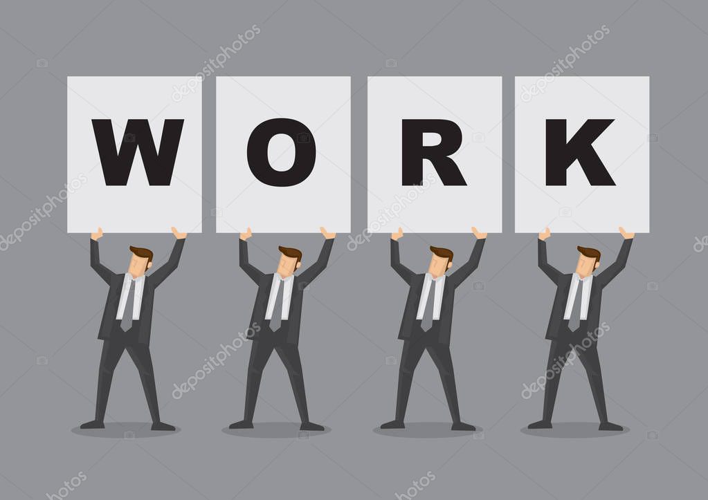 Four white collar executives in business suit carrying huge placards that spell Work. Cartoon vector illustration for work related concept isolated on grey background.